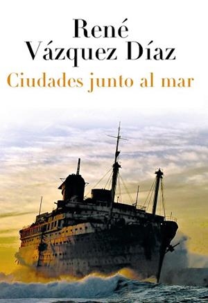 CIUDADES JUNTO AL MAR | 9788420663401 | VÁZQUEZ DÍAZ, RENÉ