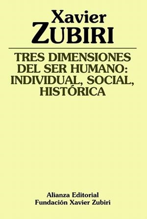 TRES DIMENSIONES DEL SER HUMANO: INDIVIDUAL, SOCIAL, HISTORI | 9788420690889 | ZUBIRI, XAVIER