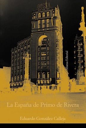 ESPAÑA DE PRIMO DE RIVERA, LA | 9788420647241 | GONZÁLEZ CALLEJA, EDUARDO