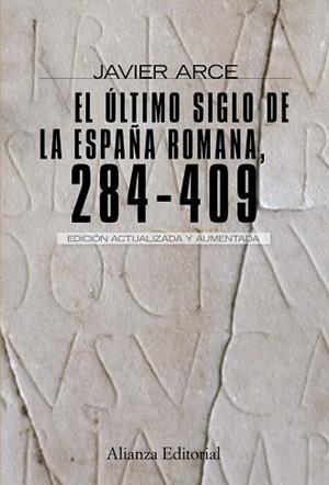 ÚLTIMO SIGLO DE LA ESPAÑA ROMANA  (284-409), EL | 9788420682662 | ARCE, JAVIER