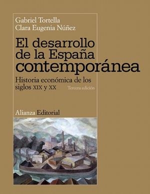 DESARROLLO DE LA ESPAÑA CONTEMPORÁNEA, EL | 9788420684680 | TORTELLA, GABRIEL / NÚÑEZ, CLARA EUGENIA