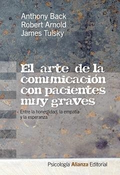 ARTE DE LA COMUNICACIÓN CON PACIENTES MUY GRAVES, EL | 9788420665894 | BACK, ANTHONY / ARNOLD, ROBERT / TULSKY, JAMES