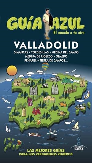 VALLADOLID : GUÍA AZUL [2016] | 9788416766406 | LEDRADO, PALOMA/GONZÁLEZ, IGNACIO