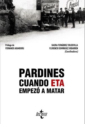 PARDINES. CUANDO ETA EMPEZÓ A MATAR | 9788430973996 | FERNÁNDEZ, GAIZKA / DOMÍNGUEZ IRIBARREN, FLORENCIO / AVILÉS FARRÉ, JUAN / CASQUETE BADALLO, JESUS