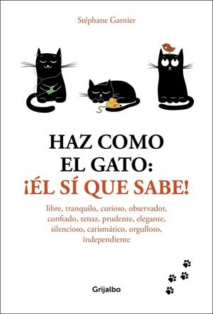 HAZ COMO EL GATO : ¡ÉL SÍ QUE SABE! | 9788416895601 | GARNIER, STÉPHANE