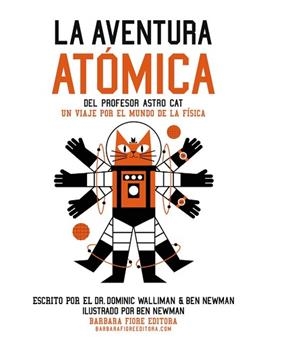 AVENTURA ATOMICA DEL PROFESOR ASTRO CAT, LA | 9788415208846 | WALLIMAN, DOMINIC / NEWMAN, BEN