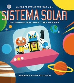 PROFESOR ASTRO CAT Y EL SISTEMA SOLAR, EL | 9788416985036 | WALLIMAN, DOMINIC