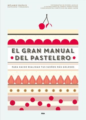 GRAN MANUAL DEL PASTELERO, EL | 9788490565414 | DUPUIS, MÉLANIE