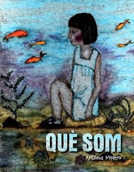 QUÈ SOM | 9788493878566 | MOLERO, ANTONIA