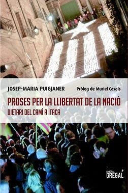 PROSES PER LA LLIBERTAT DE LA NACIÓ. DIETARI DEL CAMÍ A ÍTACA | 9788494150012 | PUIGJANER, JOSEP-MARIA