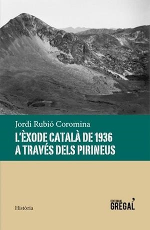 ÈXODE CATALÀ DE 1936 A TRAVÉS DELS PIRINEUS, L' | 9788494389856 | RUBIÓ COROMINA, JORDI