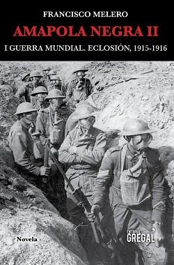 AMAPOLA NEGRA II : I GUERRA MUNDIAL. ECLOSIÓN, 1915-1916 | 9788494618239 | MELERO, FRANCISCO