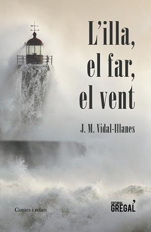 ILLA, EL FAR, EL VENT, L' | 9788417082185 | GÓMEZ GONZÁLEZ, JOSEP MANUEL