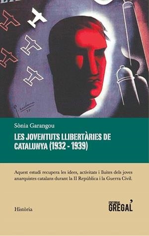 JOVENTUTS LLIBERTÀRIES DE CATALUNYA (1932-1939), LES | 9788417082321 | GARANGOU TARRÉS, SÒNIA