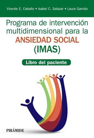 PROGRAMA DE INTERVENCIÓN MULTIDIMENSIONAL PARA LA ANSIEDAD SOCIAL (IMAS) | 9788436839401 | CABALLO, VICENTE E. / SALAZAR, ISABEL C. / GARRIDO, LAURA