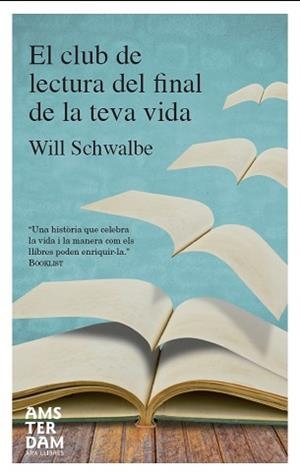 CLUB DE LECTURA DEL FINAL DE LA MEVA VIDA, EL | 9788415645023 | SCHWALBE, WILL
