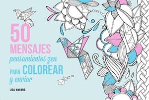 50 MENSAJES PENSAMIENTOS ZEN PARA COLOREAR | 9788441435629 | DIVERSOS AUTORS