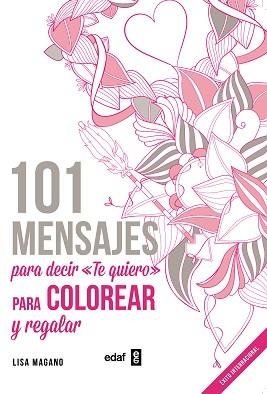 101 MENSAJES. PARA DECIR «TE QUIERO» PARA COLOREAR Y PARA REGALAR | 9788441436008 | DIVERSOS AUTORS