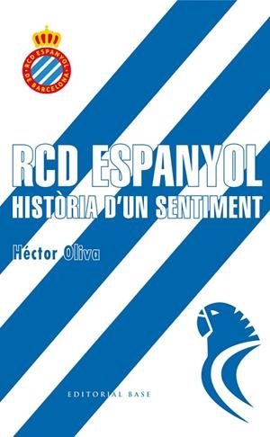 RCD ESPANYOL. HISTÊRIA D'UN SENTIMENT | 9788416587698 | OLIVA, HÉCTOR