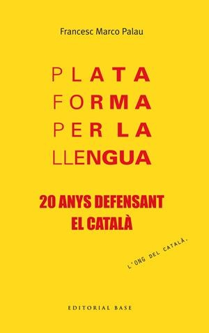PLATAFORMA PER LA LLENGUA. 20 ANYS DEFENSANT EL CATALÀ | 9788415711957 | MARCO PALAU, FRANCESC