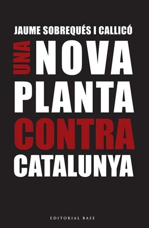 NOVA PLANTA CONTRA CATALUNYA, UNA | 9788416166695 | SOBREQUÉS, JAUME