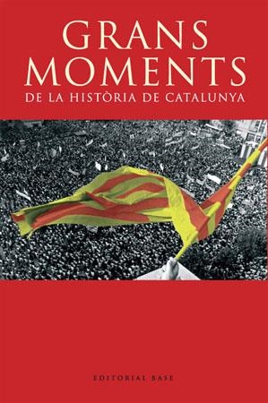 GRANS MOMENTS DE LA HISTORIA DE CATALUNYA | 9788485031580 | AA.VV.