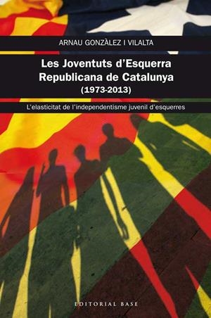 JOVENTUTS D'ESQUERRA REPUBLICANA DE CATALUNYA (1973-2013), LES | 9788415711469 | GONZÀLEZ I VILALTA, ARNAU