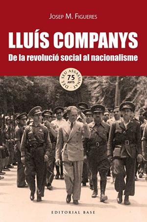 LLUÍS COMPANYS. DE LA REVOLUCIÓ SOCIAL AL NACIONALISME | 9788416166718 | FIGUERES, JOSEP MARIA