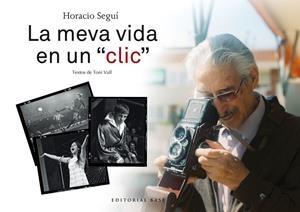 HORACIO SEGUÍ. LA MEVA VIDA EN UN CLICK | 9788417183141 | VALL, TONI / SEGUÍ, HORACIO