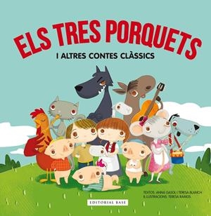 TRES PORQUETS I ALTRES CONTES CLÀSSICS, ELS | 9788416587285 | GASOL, ANNA / BLANCH, TERESA