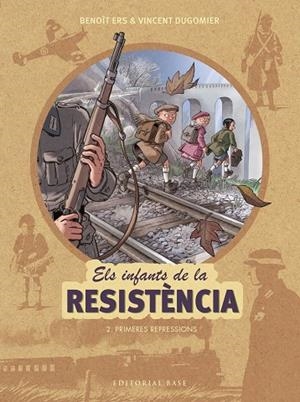INFANTS DE LA RESISTÈNCIA 02, ELS : PRIMERES REPRESSIONS | 9788417183127 | ERS, BENOÎT / DUGOMIER, VINCENT