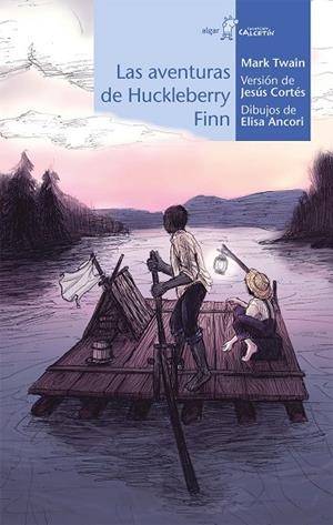 AVENTURAS DE HUCKLEBERRY FINN, LAS | 9788491421283 | TWAIN, MARK / CORTÉS, JESÚS