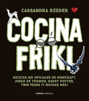 COCINA CON LAS RECETAS MÁS FRIKIS | 9788448023812 | REEDER, CASSANDRA