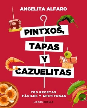 PINTXOS, TAPAS Y CAZUELITAS | 9788448023973 | ALFARO, ANGELITA