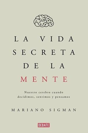 VIDA SECRETA DE LA MENTE, LA | 9788499926285 | SIGMAN, MARIANO