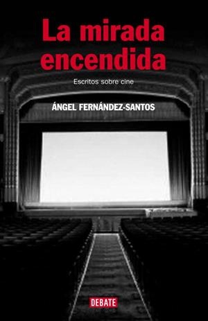 MIRADA ENCENDIDA, LA | 9788483067291 | FERNÁNDEZ-SANTOS, ÁNGEL