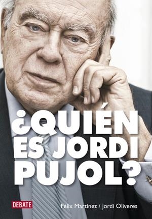 ¿QUIÉN ES JORDI PUJOL? | 9788499924892 | MARTÍNEZ, FÉLIX / OLIVERES, JORDI