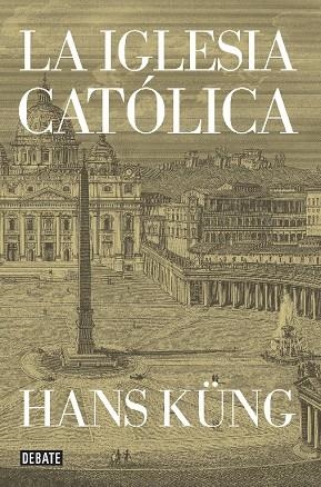 IGLESIA CATÓLICA, LA | 9788499923499 | KÜNG, HANS