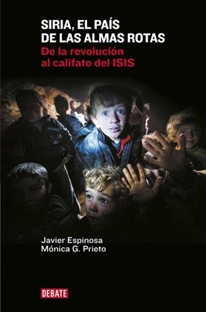 SIRIA, EL PAÍS DE LAS ALMAS ROTAS | 9788499925967 | ESPINOSA, JAVIER / PRIETO, MÓNICA G.