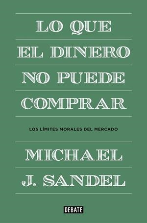 LO QUE EL DINERO NO PUEDE COMPRAR | 9788499922324 | SANDEL, MICHAEL J.