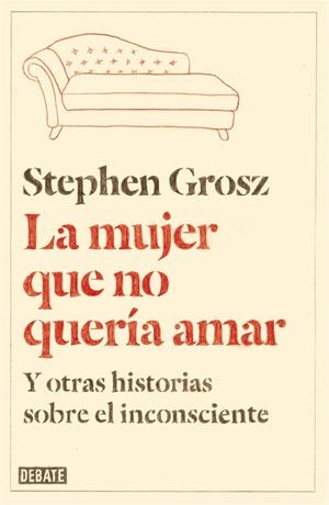MUJER QUE NO QUERÍA AMAR, LA | 9788499923611 | GROSZ, STEPHEN