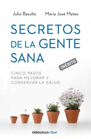 SECRETOS DE LA GENTE SANA | 9788499893891 | MATEO, MARIA JOSÉ / BASULTO, JULIO