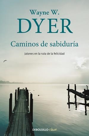CAMINOS DE SABIDURÍA | 9788490628263 | DYER, WAYNE W.