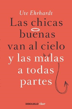 CHICAS BUENAS VAN AL CIELO Y LAS MALAS A TODAS PARTES, LAS | 9788499897790 | EHRHARDT, UTE