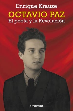 OCTAVIO PAZ. EL POETA Y LA REVOLUCIÓN | 9788490623251 | KRAUZE, ENRIQUE