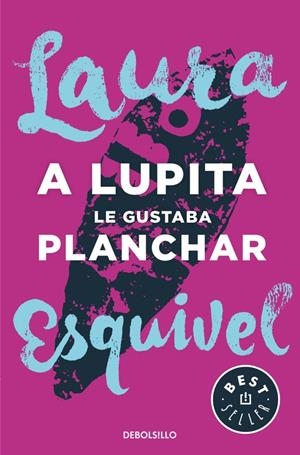 A LUPITA LE GUSTABA PLANCHAR | 9788466329095 | ESQUIVEL, LAURA