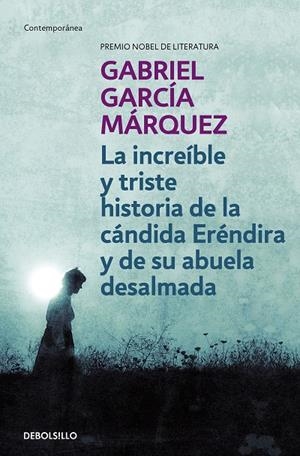 INCREÍBLE Y TRISTE HISTORIA DE LA CÁNDIDA ERÉNDIRA Y DE SU ABUELA DESALMADA, LA | 9788497592369 | GARCÍA MÁRQUEZ, GABRIEL