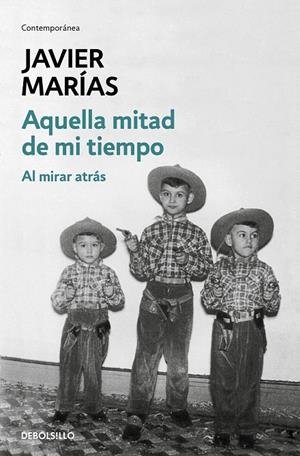 AQUELLA MITAD DE MI TIEMPO / AL MIRAR ATRAS | 9788499890135 | MARÍAS, JAVIER