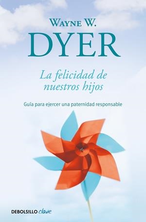 FELICIDAD DE NUESTROS HIJOS, LA | 9788499089881 | DYER, WAYNE W.