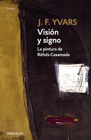 VISION Y SIGNO - LA PINTURA DE RAFOLS CASAMADA | 9788483467947 | YVARS, J. F.